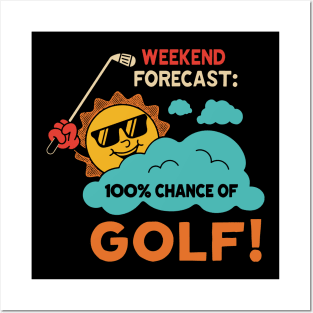 Weekend Forecast: 100% Chance Of Golf Posters and Art